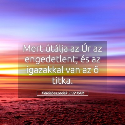 Picture 05 - Példabeszédek 3:32 KAR - Mert útálja az Úr az engedetlent; és az - Bible Verse Picture