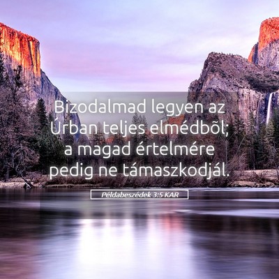 Picture 05 - Példabeszédek 3:5 KAR - Bizodalmad legyen az Úrban teljes elmédbõl; a - Bible Verse Picture