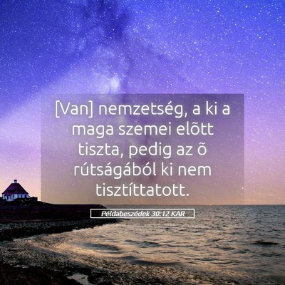 Picture 05 - Példabeszédek 30:12 KAR - [Van] nemzetség, a ki a maga szemei elõtt - Bible Verse Picture
