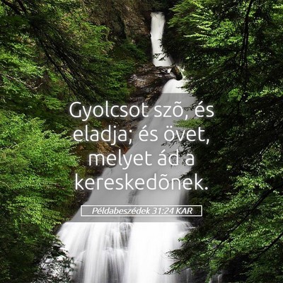 Picture 05 - Példabeszédek 31:24 KAR - Gyolcsot szõ, és eladja; és övet, melyet ád - Bible Verse Picture
