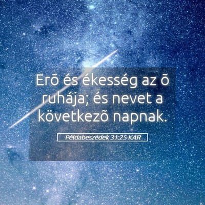 Picture 05 - Példabeszédek 31:25 KAR - Erõ és ékesség az õ ruhája; és nevet a - Bible Verse Picture