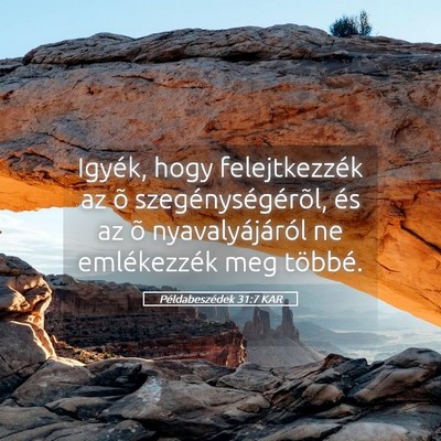 Picture 05 - Példabeszédek 31:7 KAR - Igyék, hogy felejtkezzék az õ - Bible Verse Picture