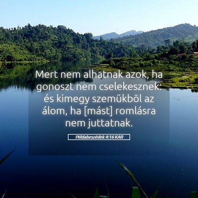 Picture 05 - Példabeszédek 4:16 KAR - Mert nem alhatnak azok, ha gonoszt nem - Bible Verse Picture
