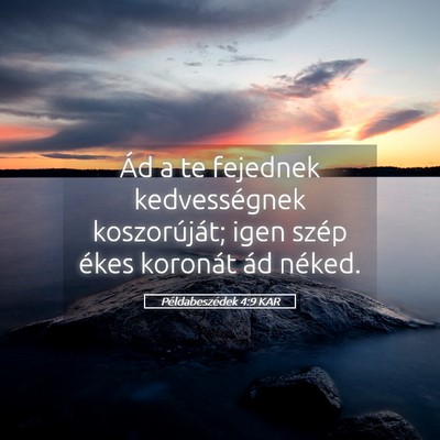 Picture 05 - Példabeszédek 4:9 KAR - Ád a te fejednek kedvességnek koszorúját; - Bible Verse Picture