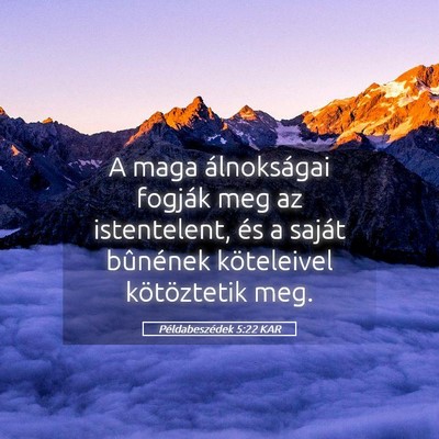 Picture 05 - Példabeszédek 5:22 KAR - A maga álnokságai fogják meg az istentelent, - Bible Verse Picture