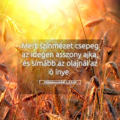 Picture 05 - Példabeszédek 5:3 KAR - Mert színmézet csepeg az idegen asszony ajka, - Bible Verse Picture