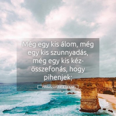Picture 05 - Példabeszédek 6:10 KAR - Még egy kis álom, még egy kis szunnyadás, - Bible Verse Picture