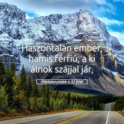 Picture 05 - Példabeszédek 6:12 KAR - Haszontalan ember, hamis férfiú, a ki álnok - Bible Verse Picture