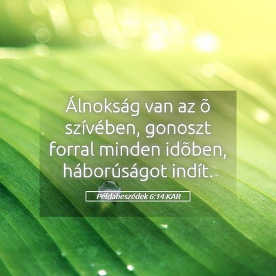Picture 05 - Példabeszédek 6:14 KAR - Álnokság van az õ szívében, gonoszt forral - Bible Verse Picture