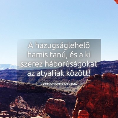 Picture 05 - Példabeszédek 6:19 KAR - A hazugságlehelõ hamis tanú, és a ki szerez - Bible Verse Picture