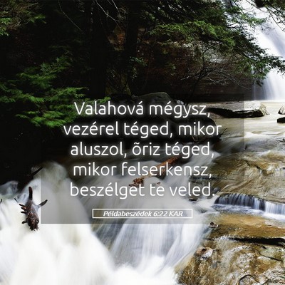 Picture 05 - Példabeszédek 6:22 KAR - Valahová mégysz, vezérel téged, mikor - Bible Verse Picture