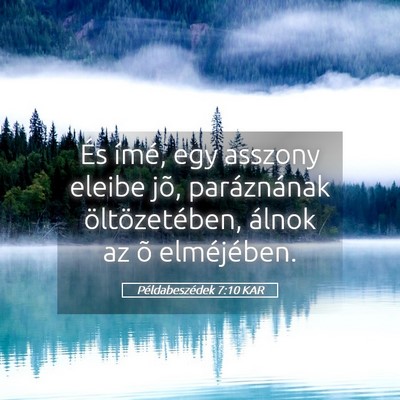 Picture 05 - Példabeszédek 7:10 KAR - És ímé, egy asszony eleibe jõ, paráznának - Bible Verse Picture