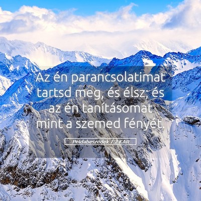 Picture 05 - Példabeszédek 7:2 KAR - Az én parancsolatimat tartsd meg, és élsz; és - Bible Verse Picture