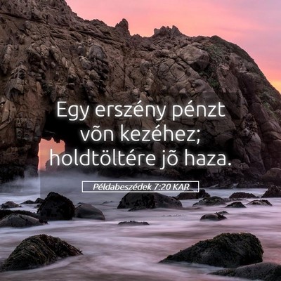 Picture 05 - Példabeszédek 7:20 KAR - Egy erszény pénzt võn kezéhez; holdtöltére - Bible Verse Picture