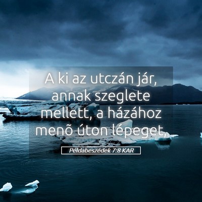 Picture 05 - Példabeszédek 7:8 KAR - A ki az utczán jár, annak szeglete mellett, a - Bible Verse Picture