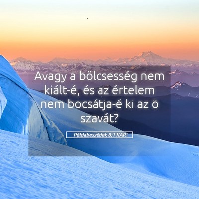 Picture 05 - Példabeszédek 8:1 KAR - Avagy a bölcsesség nem kiált-é, és az - Bible Verse Picture