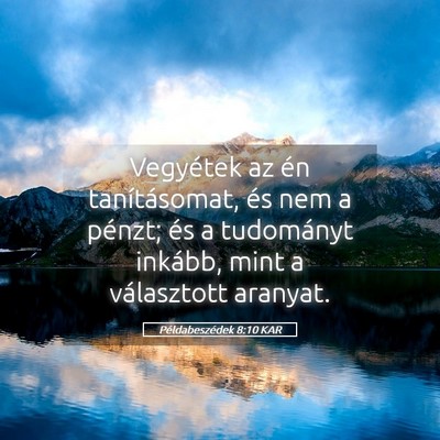 Picture 05 - Példabeszédek 8:10 KAR - Vegyétek az én tanításomat, és nem a pénzt; - Bible Verse Picture