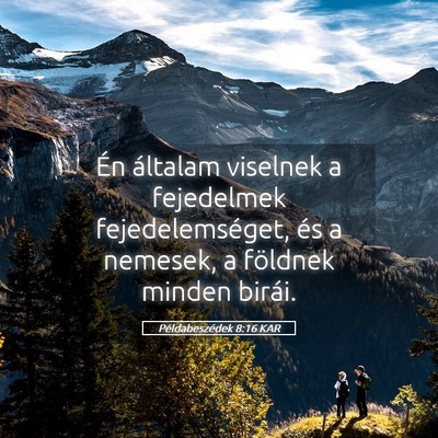 Picture 05 - Példabeszédek 8:16 KAR - Én általam viselnek a fejedelmek - Bible Verse Picture