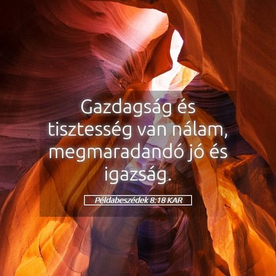 Picture 05 - Példabeszédek 8:18 KAR - Gazdagság és tisztesség van nálam, - Bible Verse Picture
