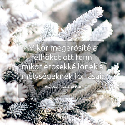 Picture 05 - Példabeszédek 8:28 KAR - Mikor megerõsíté a felhõket ott fenn, mikor - Bible Verse Picture