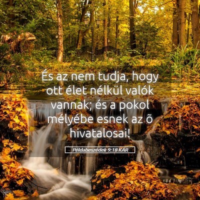 Picture 05 - Példabeszédek 9:18 KAR - És az nem tudja, hogy ott élet nélkül valók - Bible Verse Picture