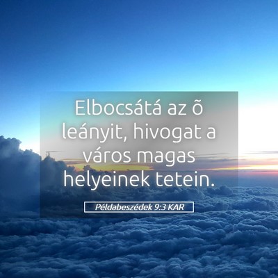 Picture 05 - Példabeszédek 9:3 KAR - Elbocsátá az õ leányit, hivogat a város - Bible Verse Picture