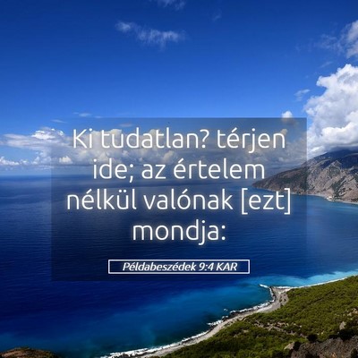 Picture 05 - Példabeszédek 9:4 KAR - Ki tudatlan? térjen ide; az értelem nélkül - Bible Verse Picture