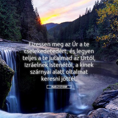Picture 05 - Ruth 2:12 KAR - Fizessen meg az Úr a te cselekedetedért, és - Bible Verse Picture
