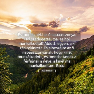 Picture 05 - Ruth 2:19 KAR - És monda néki az õ napaasszonya: Hol - Bible Verse Picture