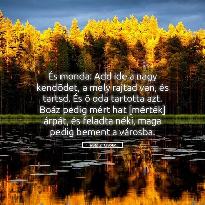 Picture 05 - Ruth 3:15 KAR - És monda: Add ide a nagy kendõdet, a mely - Bible Verse Picture