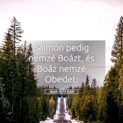 Picture 05 - Ruth 4:21 KAR - Sálmón pedig nemzé Boázt, és Boáz nemzé - Bible Verse Picture
