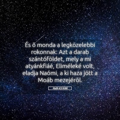 Picture 05 - Ruth 4:3 KAR - És õ monda a legközelebbi rokonnak: Azt a - Bible Verse Picture
