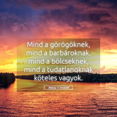 Picture 05 - Róma 1:14 KAR - Mind a görögöknek, mind a barbároknak, mind a - Bible Verse Picture