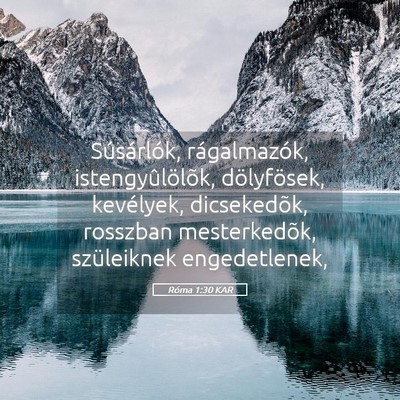 Picture 05 - Róma 1:30 KAR - Súsárlók, rágalmazók, istengyûlölõk, - Bible Verse Picture