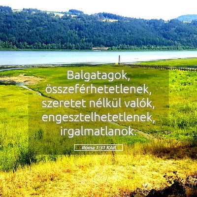 Picture 05 - Róma 1:31 KAR - Balgatagok, összeférhetetlenek, szeretet - Bible Verse Picture