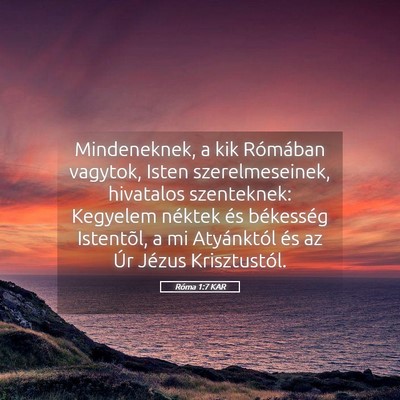 Picture 05 - Róma 1:7 KAR - Mindeneknek, a kik Rómában vagytok, Isten - Bible Verse Picture
