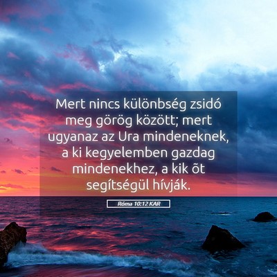 Picture 05 - Róma 10:12 KAR - Mert nincs különbség zsidó meg görög - Bible Verse Picture