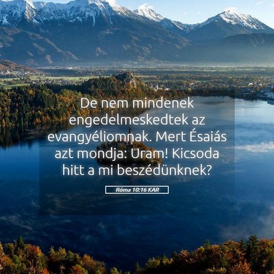 Picture 05 - Róma 10:16 KAR - De nem mindenek engedelmeskedtek az - Bible Verse Picture
