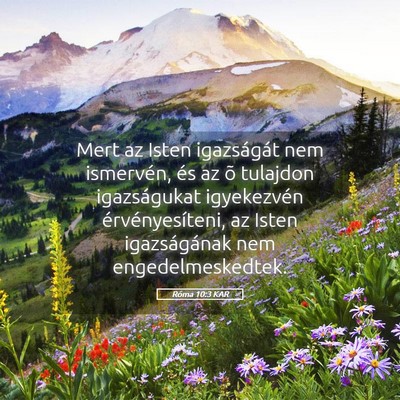 Picture 05 - Róma 10:3 KAR - Mert az Isten igazságát nem ismervén, és az - Bible Verse Picture