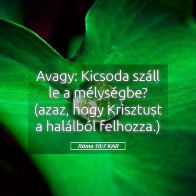 Picture 05 - Róma 10:7 KAR - Avagy: Kicsoda száll le a mélységbe? (azaz, - Bible Verse Picture