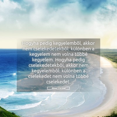 Picture 05 - Róma 11:6 KAR - Hogyha pedig kegyelembõl, akkor nem - Bible Verse Picture