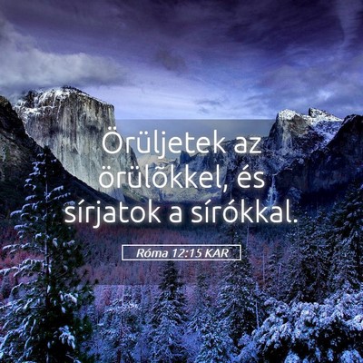 Picture 05 - Róma 12:15 KAR - Örüljetek az örülõkkel, és sírjatok a - Bible Verse Picture