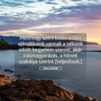Picture 05 - Róma 12:6 KAR - Minthogy azért külön-külön ajándékaink - Bible Verse Picture