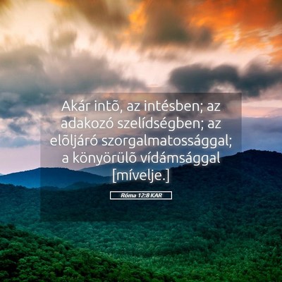 Picture 05 - Róma 12:8 KAR - Akár intõ, az intésben; az adakozó - Bible Verse Picture