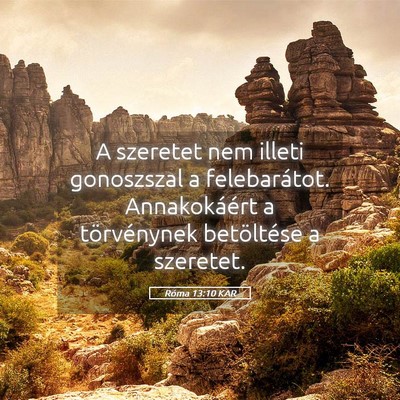 Picture 05 - Róma 13:10 KAR - A szeretet nem illeti gonoszszal a felebarátot. - Bible Verse Picture