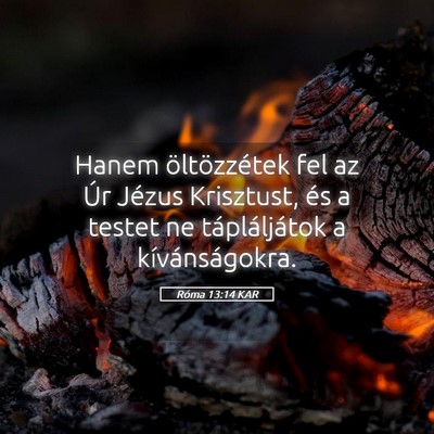 Picture 05 - Róma 13:14 KAR - Hanem öltözzétek fel az Úr Jézus Krisztust, - Bible Verse Picture