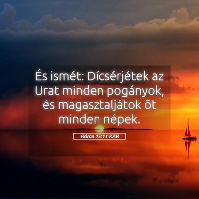 Picture 05 - Róma 15:11 KAR - És ismét: Dícsérjétek az Urat minden - Bible Verse Picture
