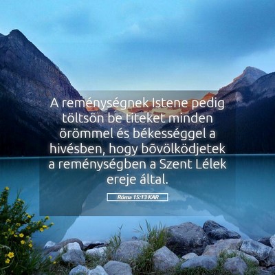 Picture 05 - Róma 15:13 KAR - A reménységnek Istene pedig töltsön be - Bible Verse Picture