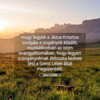 Picture 05 - Róma 15:16 KAR - Hogy legyek a Jézus Krisztus szolgája a - Bible Verse Picture