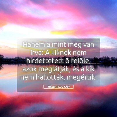 Picture 05 - Róma 15:21 KAR - Hanem a mint meg van írva: A kiknek nem - Bible Verse Picture